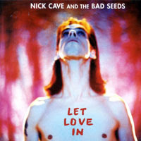 The Top 50 Greatest Albums Ever (according to me) 48. Nick Cave and the Bad Seeds - Let Love In