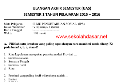 Soal UAS IPS Semester 1 Kelas 6 SD Tahun 2015