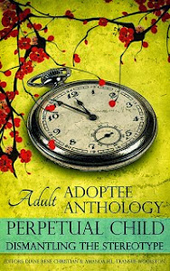 Perpetual Child: Adult Adoptee Anthology