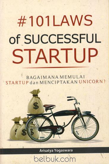 #101 Laws of Successful Startup: Bagaimana Memulai Startup dan Menciptakan Unicorn?