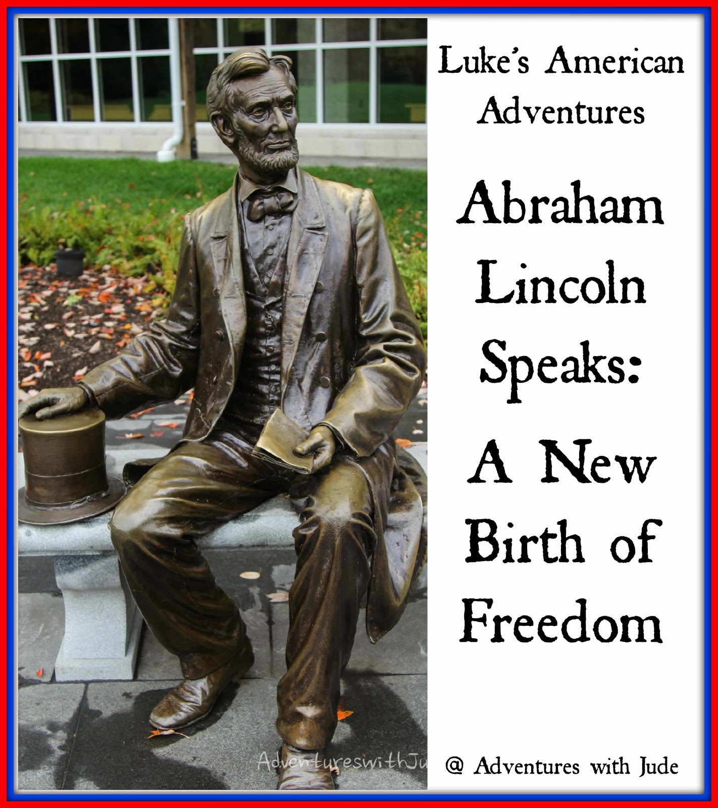 Abraham Lincoln Speaks: A New Birth of Freedom