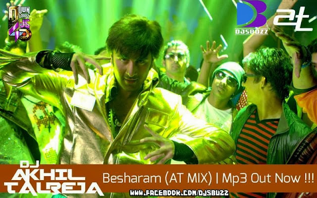 Besharam BY DJ Akhil Talreja (AT MIX)