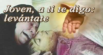 Miradas al cielo: ¡ MUCHACHO, A TI TE LO DIGO, LEVÁNTATE ! ( Lucas 7 ...