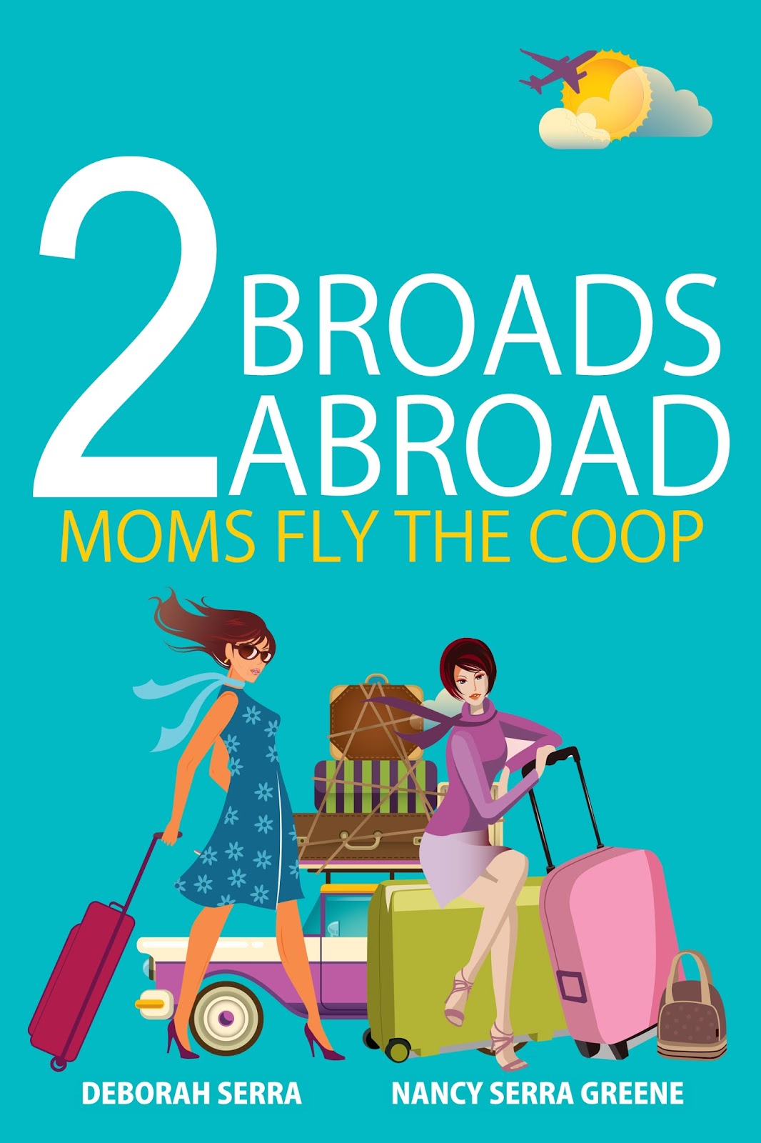 2 Broads Abroad Moms Fly the Coop Kovescence of the Mind