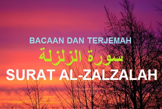 Bacaan Dan Terjemah Surat Al Zalzalah Sakaran