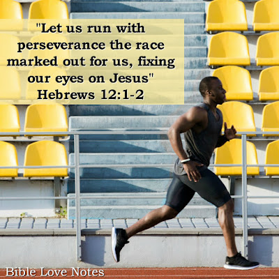 Running the Race of Faith With Perseverance according to Scripture. #Bible #Biblestudy #BibleLoveNotes