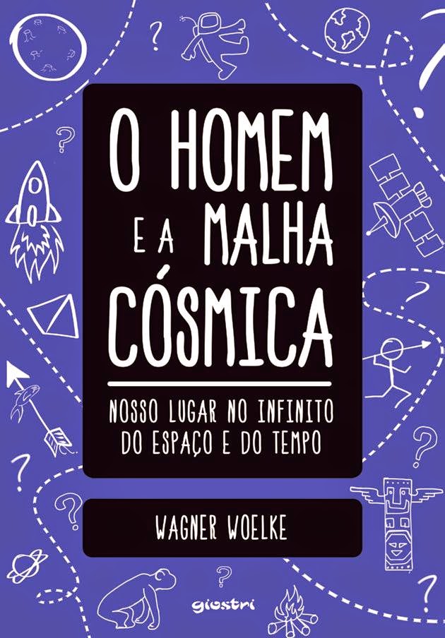 LIVROS DE WAGNER WOELKE - "O HOMEM E A MALHA CÓSMICA", - Editora Giostri - 198 Pág.
