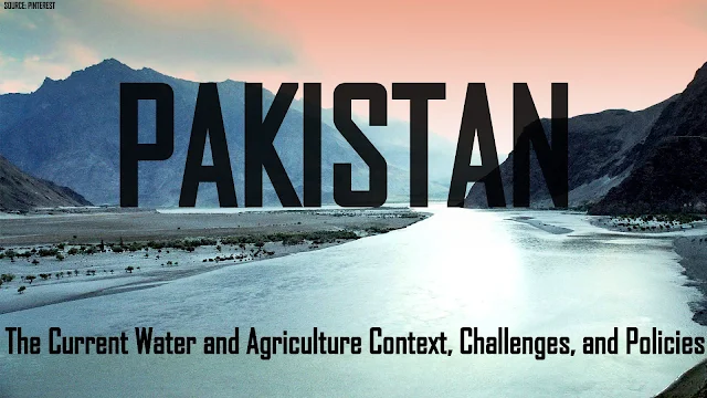 THE PAPER | Pakistan : The Current Water and Agriculture Context, Challenges, and Policies by The World Bank 