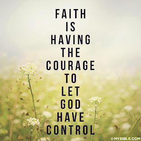 Faith is having the courage to let God have control