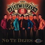 Hechizo - NO TE DEJES 2008 Escuchar y descargar disco completo hechizo NO TE DEJES 2008 Disco Completo