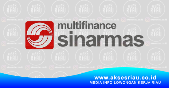 Lowongan PT. Sinarmas Multifinance Pekanbaru Mei 2019