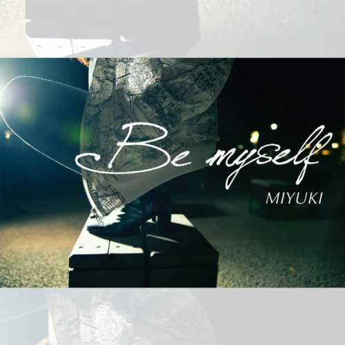 [Single] MIYUKI – Be Myself (2015.06.03MP3/RAR)