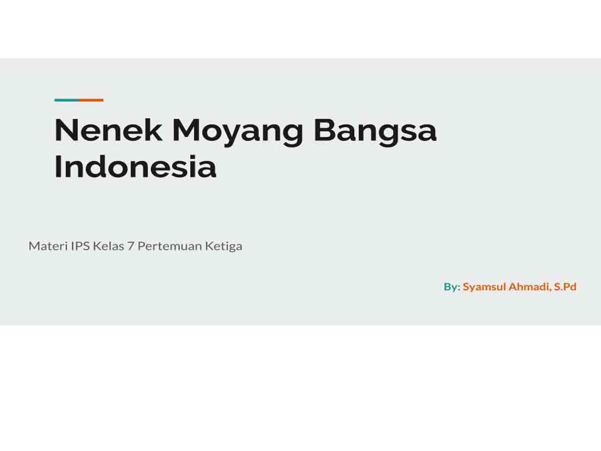 Slide Presentasi Nenek Moyang Bangsa Indonesia Materi IPS Kelas 7