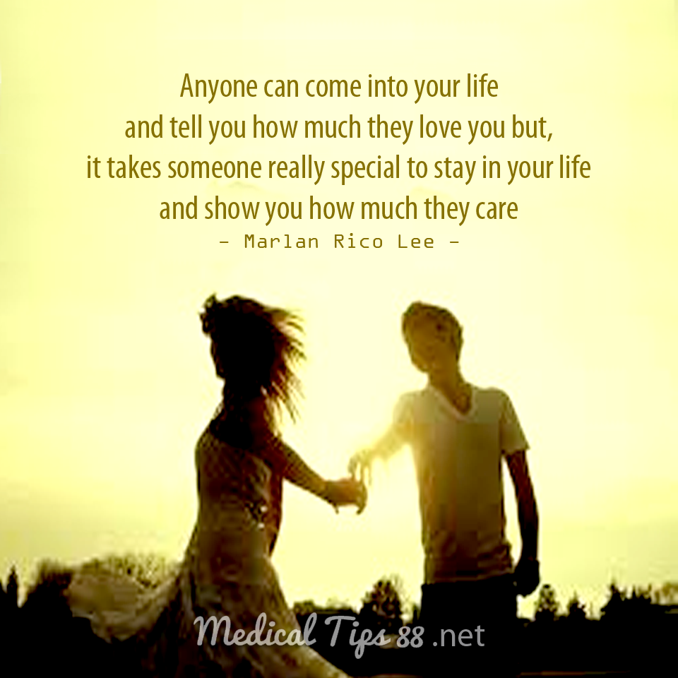 Quote of the Day "Anyone can e into your life and tell you how much they love you but it takes someone really special to stay in your life and show you