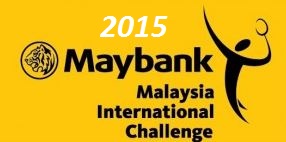 Maybank Malaysia International Challenge Badminton Championships 2015
