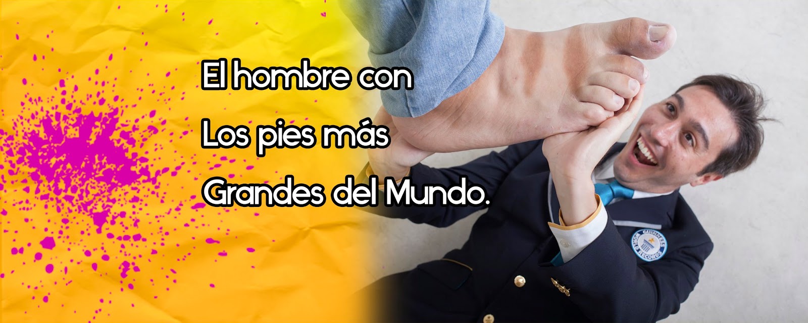 kekozitas Es sujeto con el pie más grande del mundo...