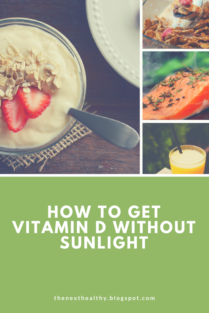 How to get Vitamin D without sunlight The Next Healthy