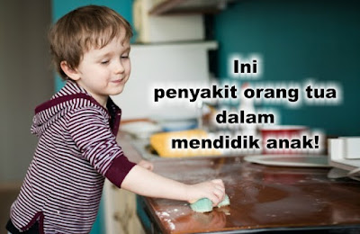 Ini penyakit orang tua dalam mendidik anak! Ini penyakit orang tua dalam mendidik anak!