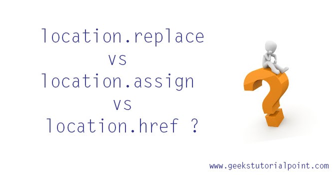 What is the difference between location.replace, location.assign and location.href ?
