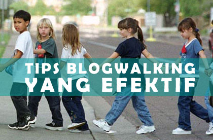 Tips Blogwalking Yang Efektif