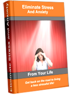 Eliminate Stress and Anxiety From Your Life