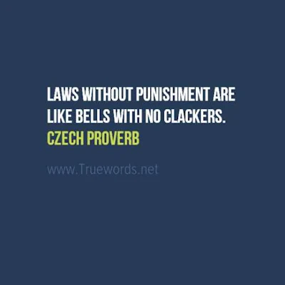 Laws without punishment are like bells with no clackers