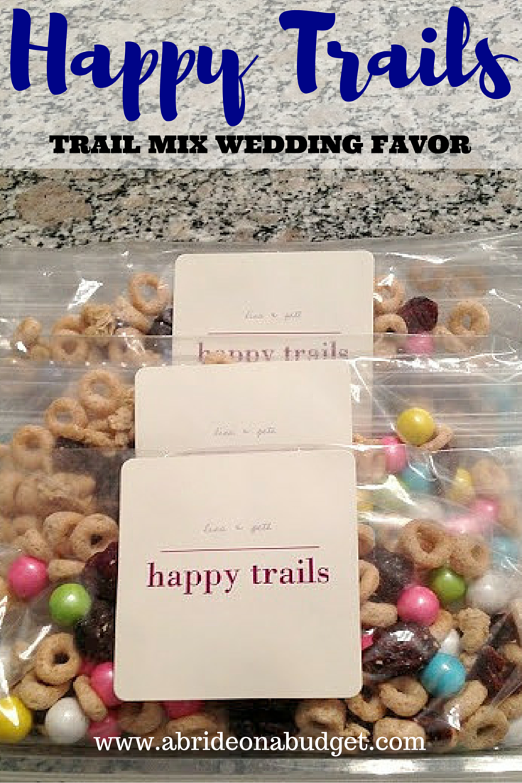 A Bride On A Budget DIY Happy Trails Trail Mix Wedding Favor