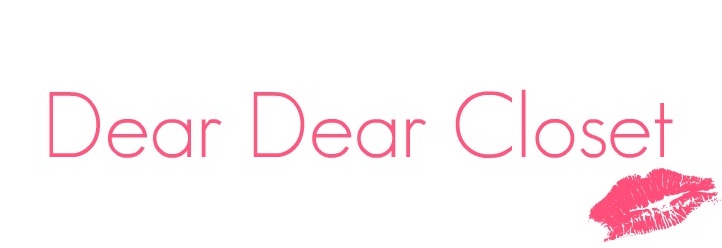 Dear Dear Closet,