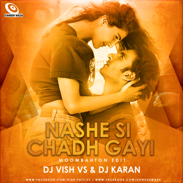 Nashe Si Chadh Gayi Moombahton Edit Dj Vish Vs Dj Karan Dangermaza India Best Online Promotion Platform For Djs nashe si chadh gayi moombahton edit
