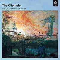 The Clientele - Music For The Ages Of Miracles