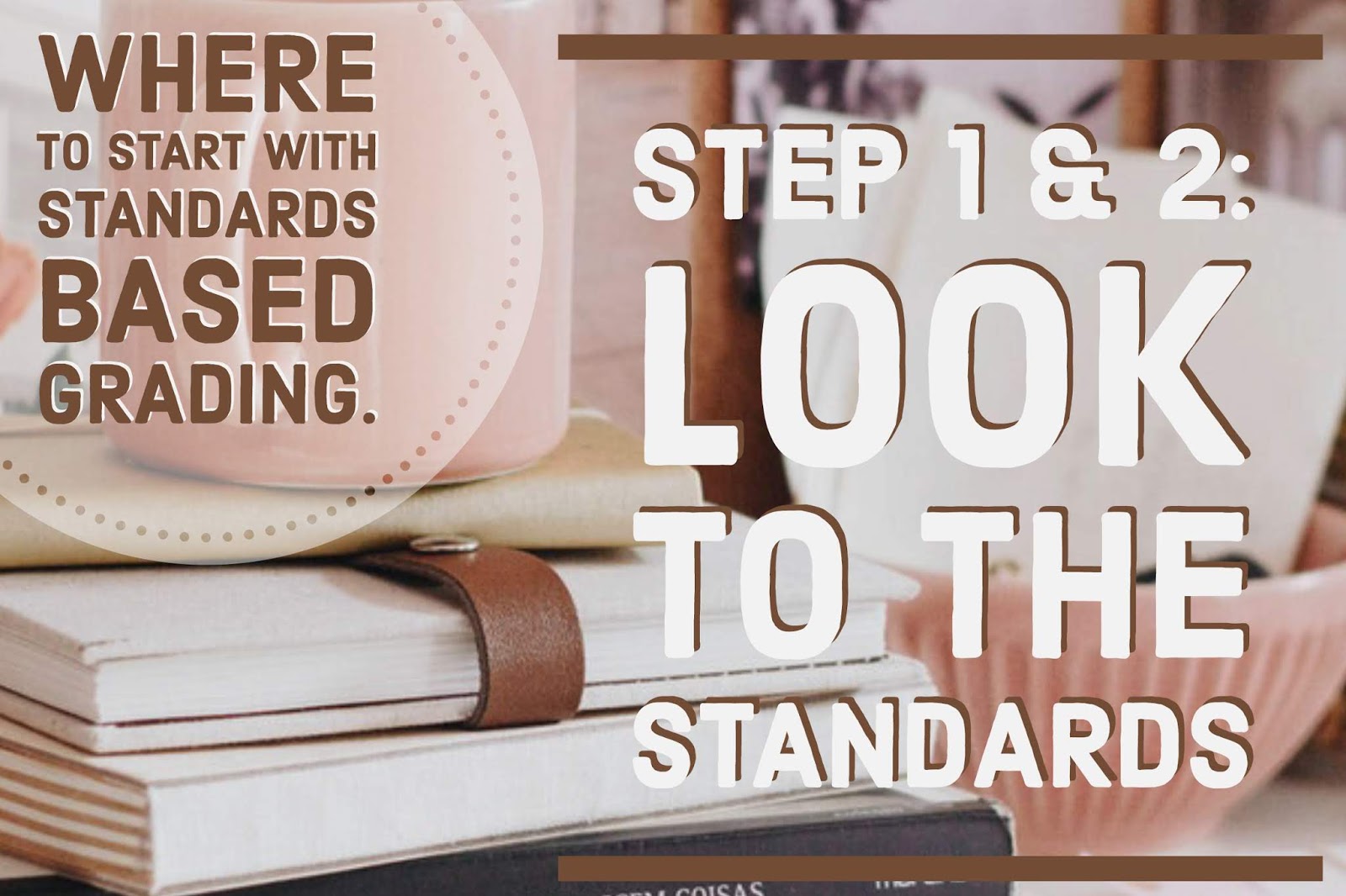 Where To Start with Standards Based Grading Steps 1 and 2