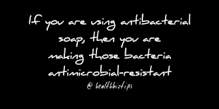Health Facts & Tips @healthbiztips: If you are using antibacterial soap, then you are making those bacteria antimicrobial-resistant.