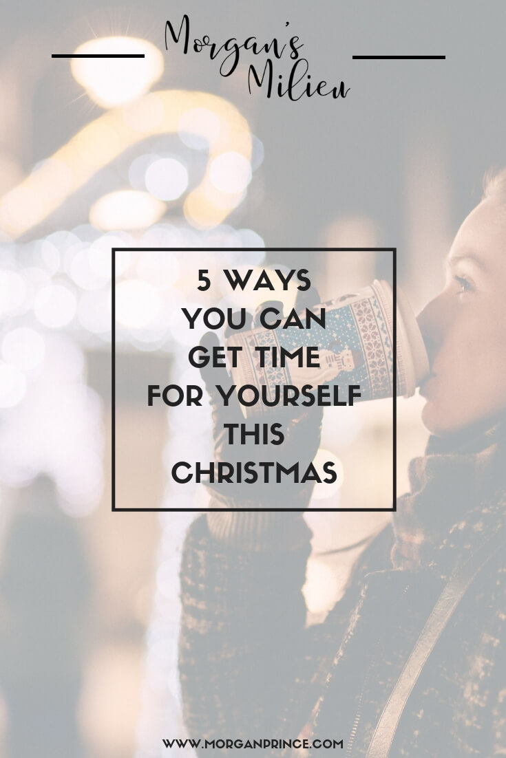 5 Ways You Can Get Time For Yourself This Christmas | Quick ways you can spend time on you, even during this festive period.