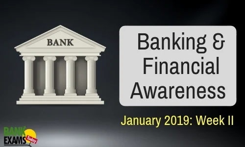 Banking & Financial Awareness January 2019: Week II 