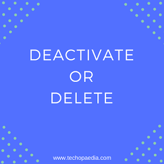 How to go about Deactivating or Deleting your Facebook account