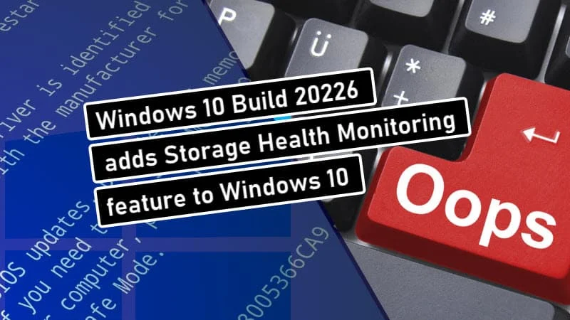 Windows 10 build 20226 adds storage health monitoring feature, and more