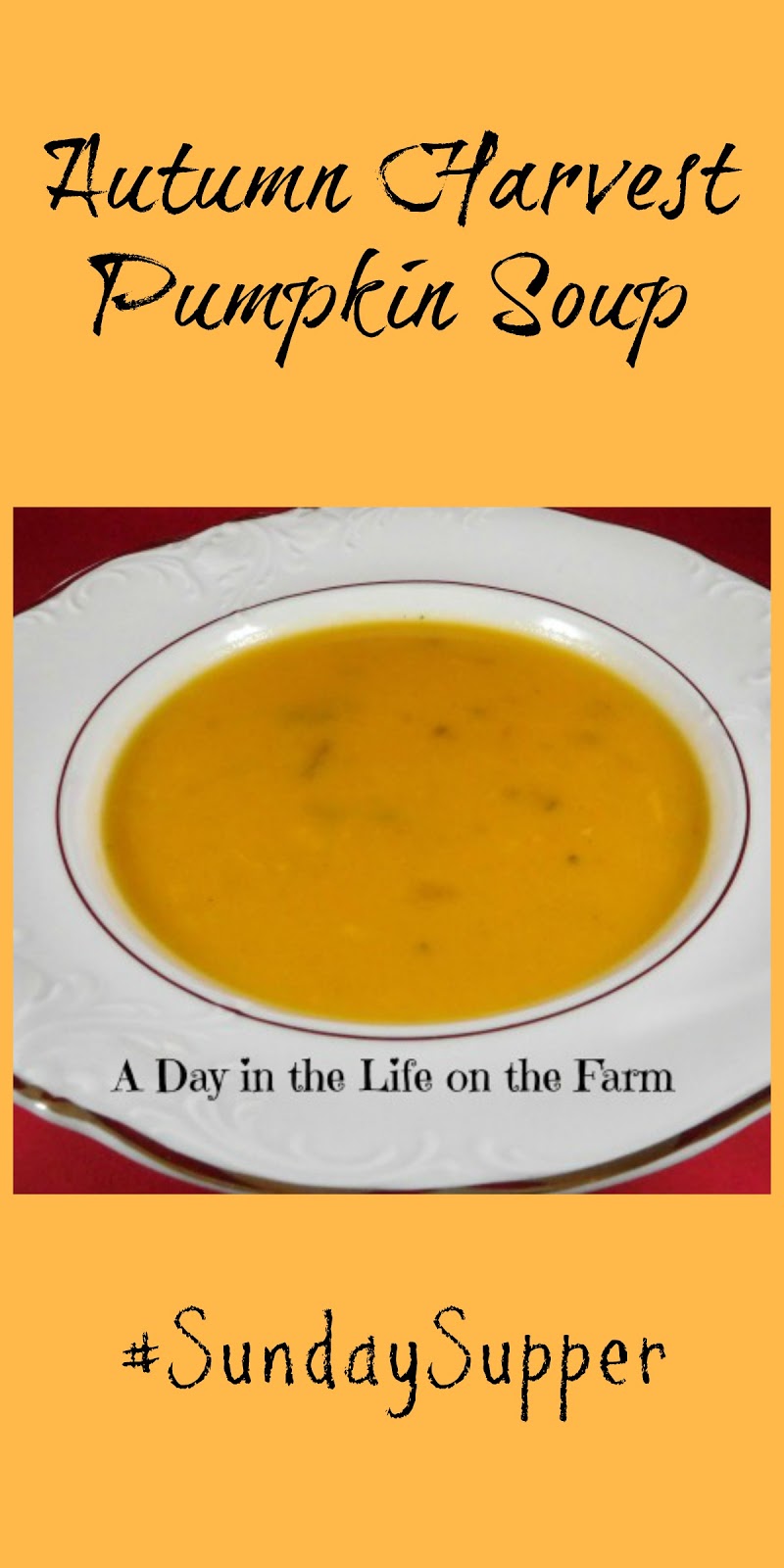 A Day In The Life On The Farm Autumn Harvest Pumpkin Soup Sundaysupper