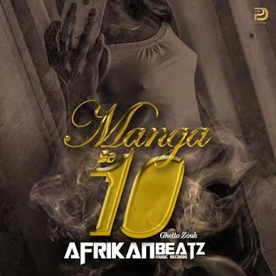 Afrikan Beatz - Manga de 10 (Ghetto Zouk) 2017 | Download