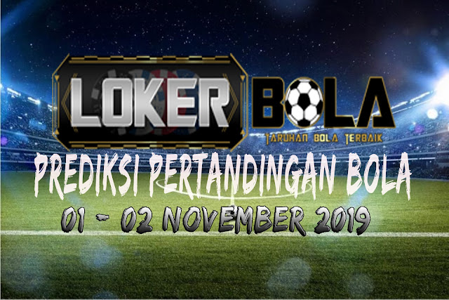 PREDIKSI PERTANDINGAN BOLA 01 – 02 NOVEMBER 2019