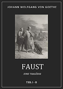 Goethe: Faust. Eine Tragödie. Teil 1 + 2 (vollständige Ausgabe)