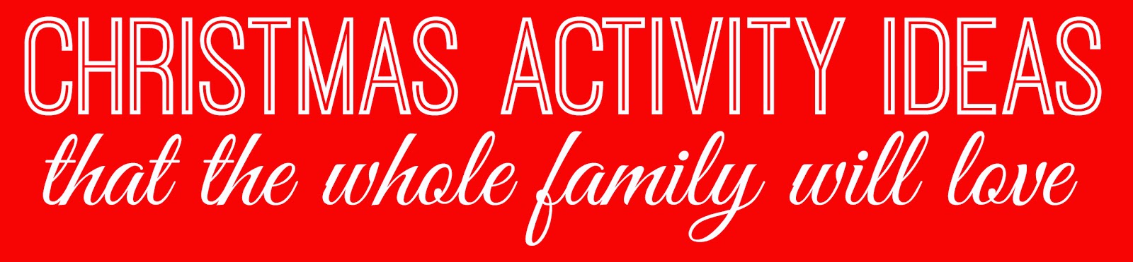 Christmas Activity Ideas for the Family - New Christmas Traditions