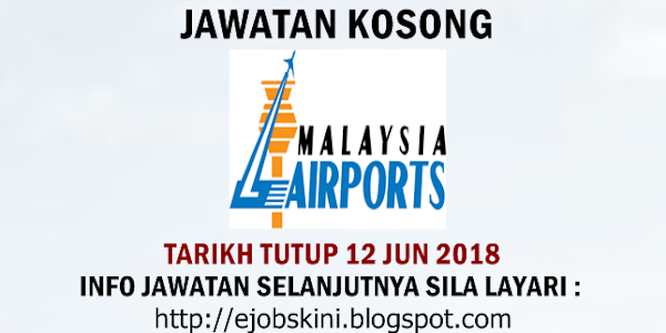Jawatan Kosong Malaysia Airports Holdings Berhad (MAHB) - 12 Jun 2018