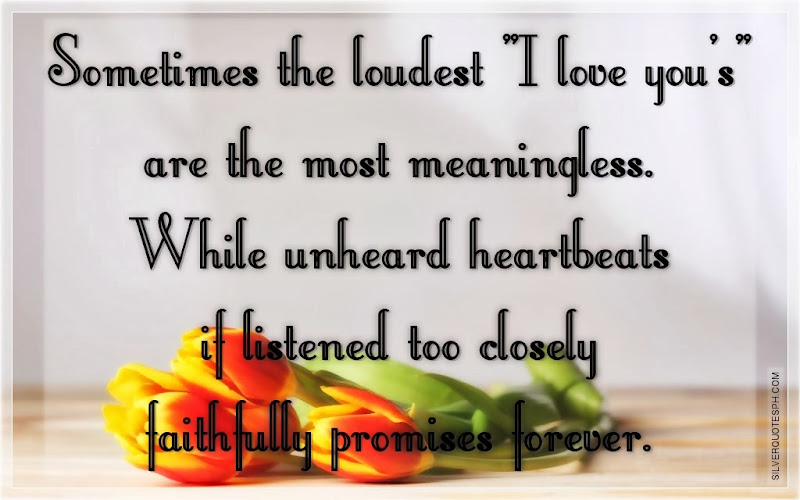 Sometimes The Loudest I Love You Are The Most Meaningless, Picture Quotes, Love Quotes, Sad Quotes, Sweet Quotes, Birthday Quotes, Friendship Quotes, Inspirational Quotes, Tagalog Quotes