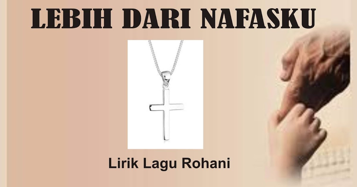 LEBIH DARI NAFASKU Lirik Lagu Rohani Kristen Lagu