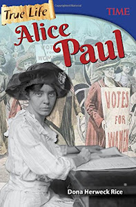 True Life: Alice Paul (Time for Kids(r) Nonfiction Readers)