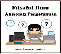 Makalah Filsafat Ilmu Aksiologi Pengetahuan Karyaku 2020 2021