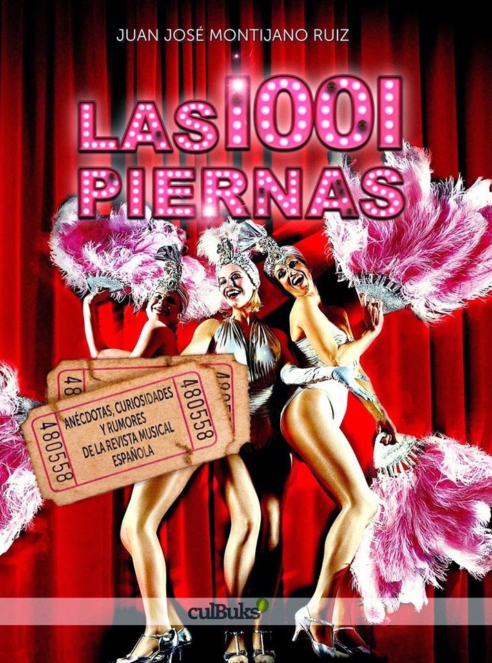 Las 1001 piernas. Anécdotas, curiosidades y rumores de la Revista musical española