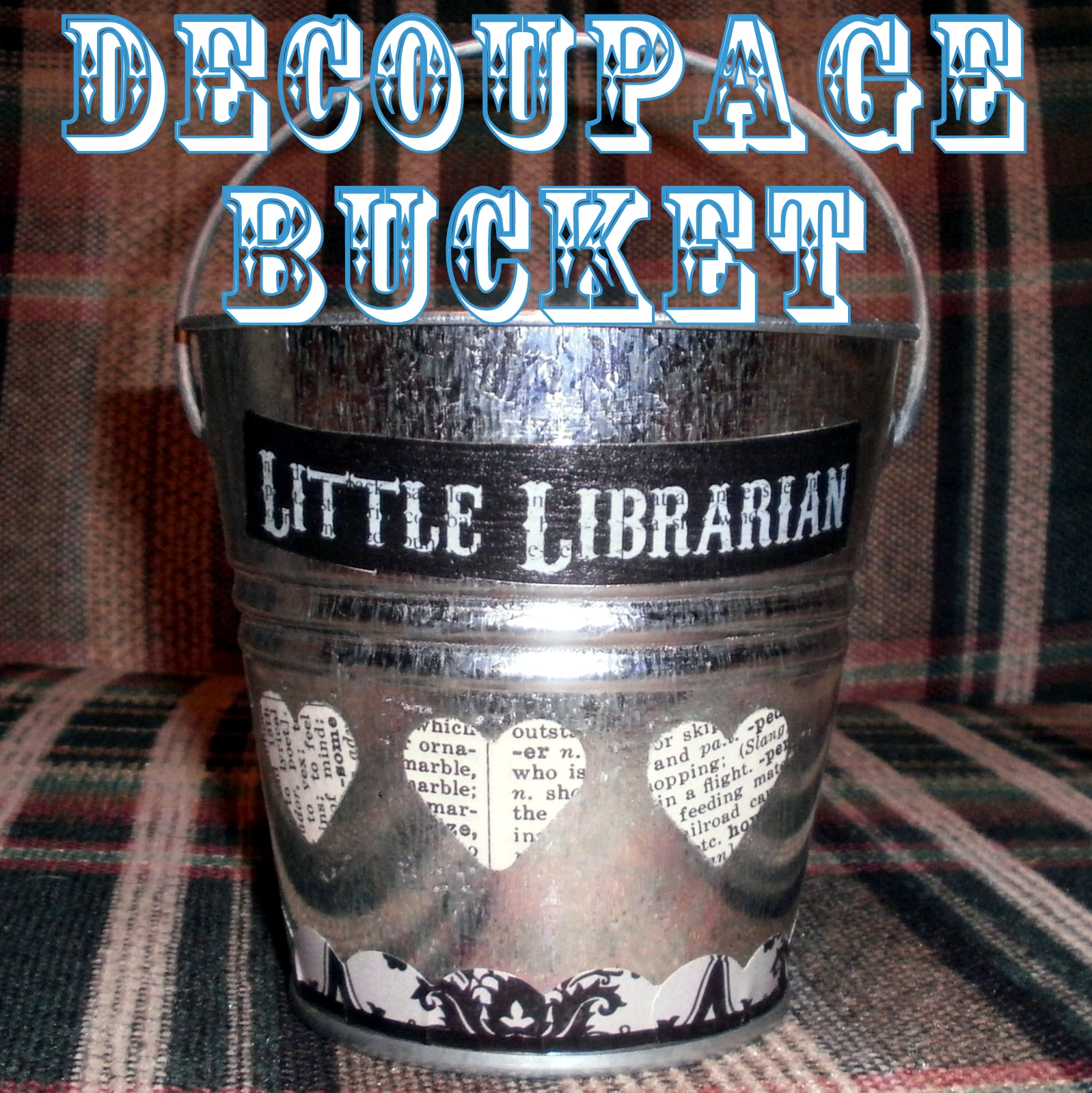 Bucket Outlet Decoupaging a Galvanized Bucket