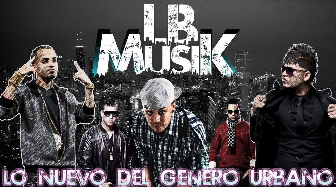 LBMusik Lo Nuevo Del GeneRo UrBano El Musicologo Ft. Menes, DJ Luian y Sencillo El Super LBMusik Lo Nuevo Del GeneRo UrBano El Musicologo Ft. Menes, DJ Luian y Sencillo El Super