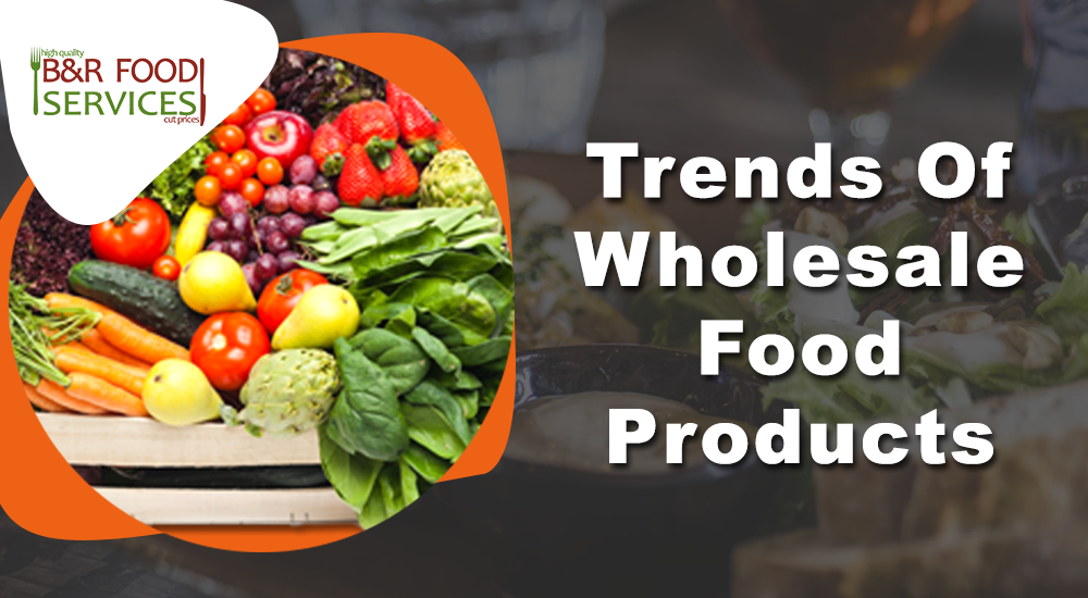 Trends Of Wholesale Food Products